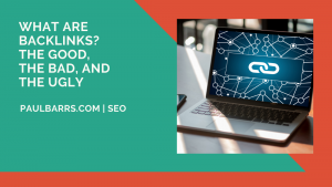 what are backlinks_ the good, the bad, and the ugly